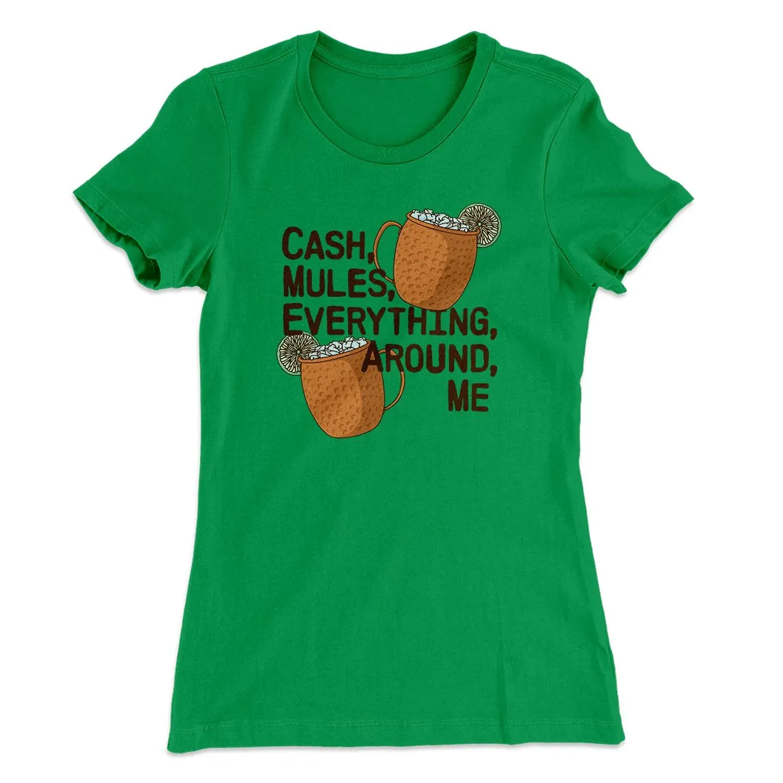 Cash Mules Everything Around Me Funny Women's T-Shirt
